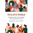 thumbnail image 1 of Pre-Owned To Live Woke: Thoughts to Carry in Our Struggle to Save the Soul of America (Paperback) 1627202692 9781627202695, 1 of 1