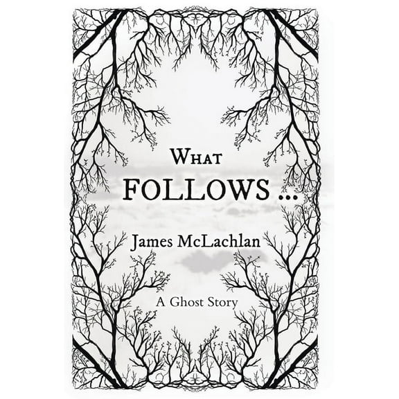 What Follows ...: A Ghost Story, (Hardcover)