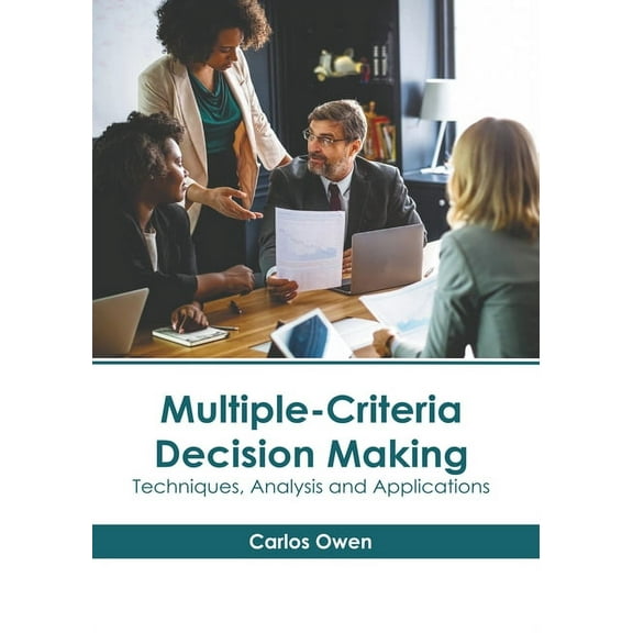 Multiple-Criteria Decision Making: Techniques, Analysis and Applications, (Hardcover)