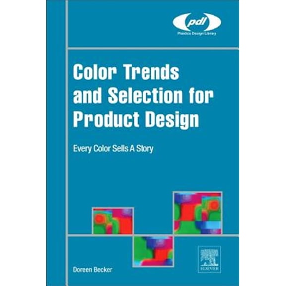 Pre-Owned Plastics Design Library Color Trends and Selection for Product Design: Every Color Sells a Story, (Hardcover)