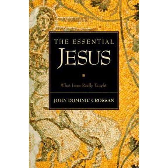 Pre-Owned The Essential Jesus: What Jesus Really Taught (Paperback) 0062510452 9780062510457