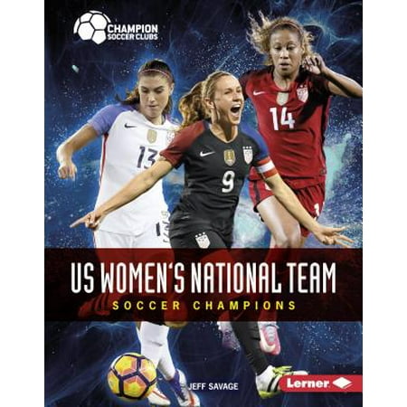 Us Women's National Team : Soccer Champions (Best Female Soccer Team)