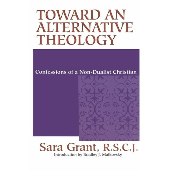 Toward Alternative Theology: Confessions Non Dualist Christian, (Paperback)