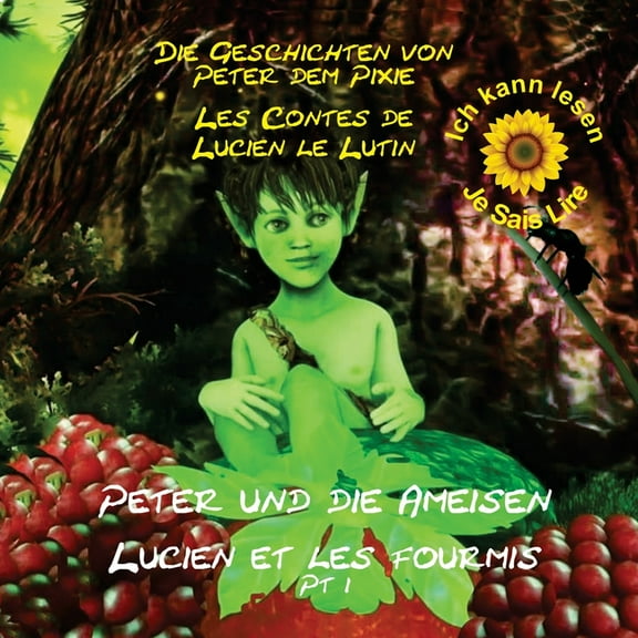 Lucien Le Lutin Peter the Pixie: Peter & the Ants Pt 1 - Ich kann lesen / Je Sais Lire, Book 6, (Paperback)
