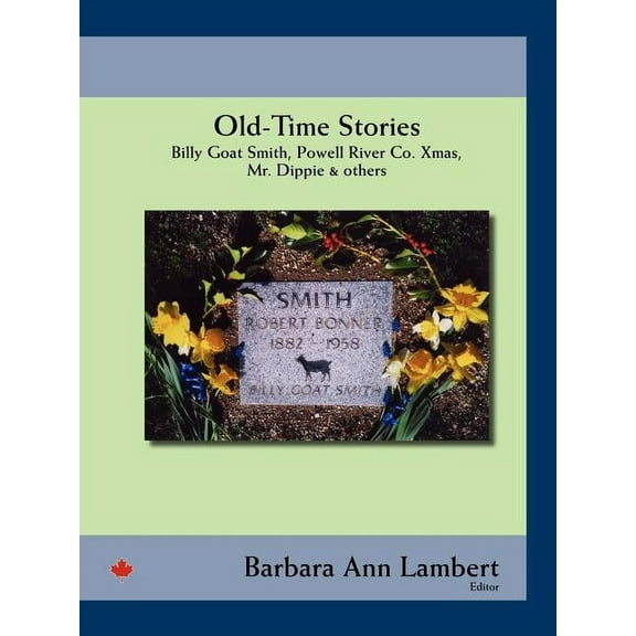 Old-Time Stories: Billy-Goat Smith, Powell River Co. Xmas, Mr. Dippie & Others (Paperback)