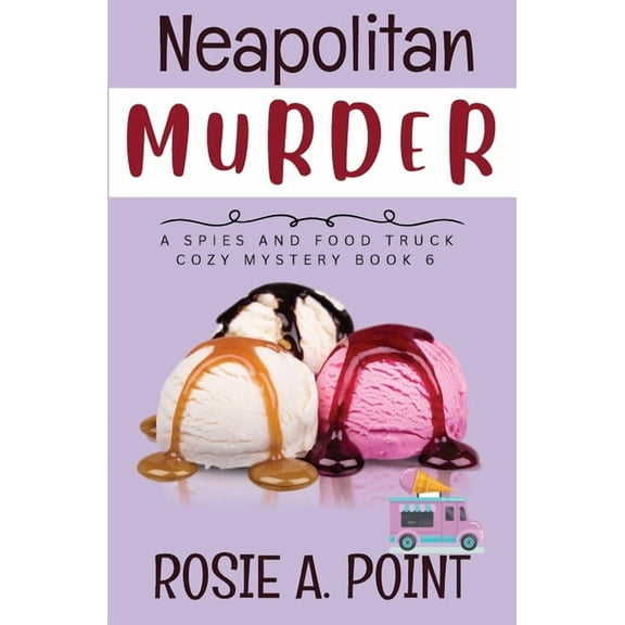 A Spies and Food Truck Cozy Mystery Neapolitan Murder: A Food Truck Cozy Mystery, Book 6, (Paperback)