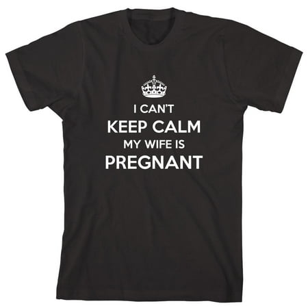 I Can't Keep Calm My Wife Is Pregnant Men's Shirt - ID: