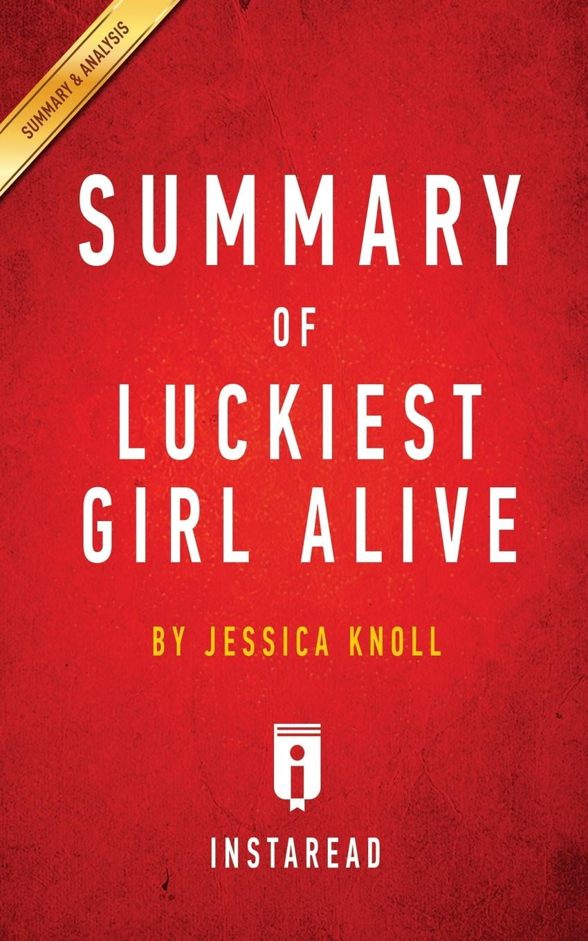 Summary of Luckiest Girl Alive by Jessica Knoll Includes Analysis