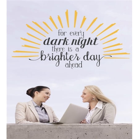 Custom Designs For Every Dark Night There Is A Brighter Day Ahead Quote 12x18"