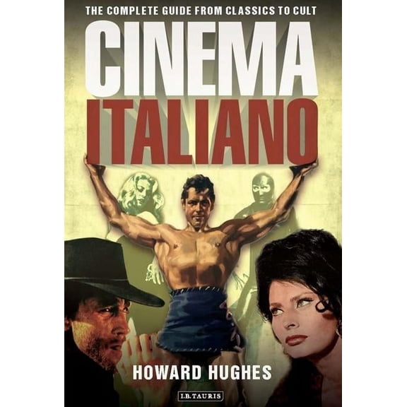 Cinema Italiano: The Complete Guide from Classics to Cult, (Paperback)