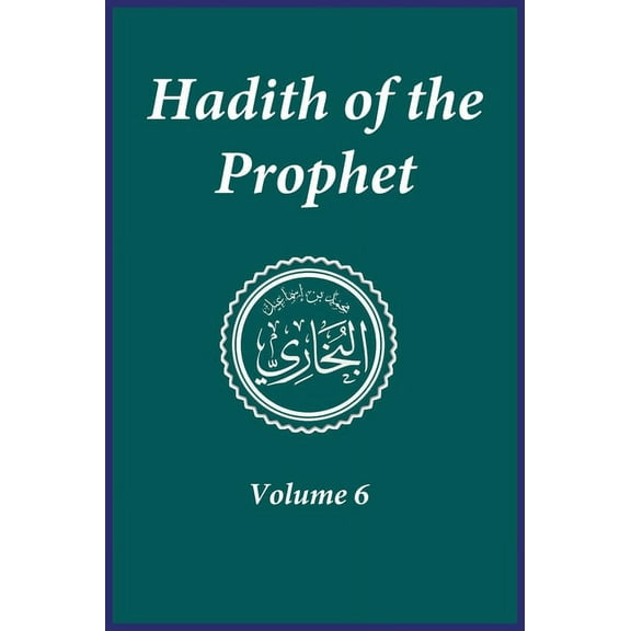 Hadith of the Prophet: Sahih Al-Bukhari : Volume (6), (Hardcover)