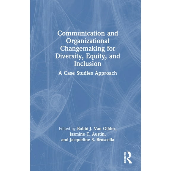 Communication and Organizational Changemaking for Diversity, Equity, and Inclusion: A Case Studies Approach, (Hardcover)