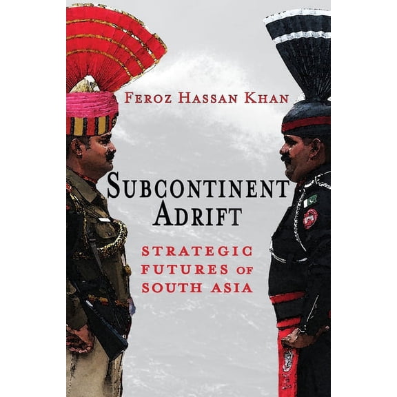 Subcontinent Adrift: Strategic Futures of South Asia (Paperback)