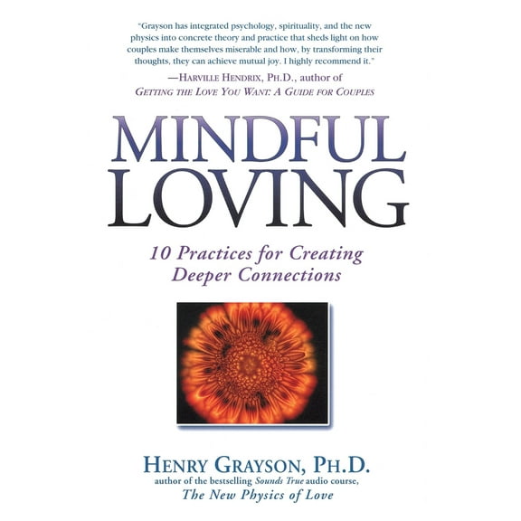Pre-Owned Mindful Loving: 10 Practices for Creating Deeper Connections (Paperback) 1592400612 9781592400614