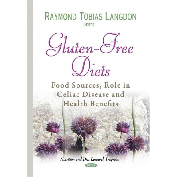 Gluten-Free Diets : Food Sources, Role in Celiac Disease and Health Benefits
