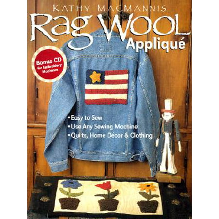 Rag Wool Applique: Easy to Sew : Use Any Sewing Machine : Quilts, Home Decor, and Clothing, Macmannis,
