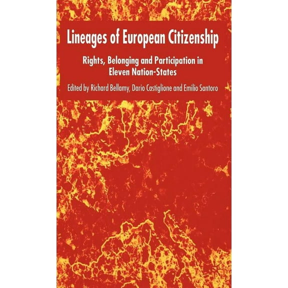 Lineages of European Citizenship: Rights, Belonging and Participation in Eleven Nation-States, (Hardcover)