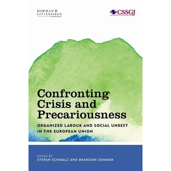 Studies in Social and Global Justice Confronting Crisis and Precariousness: Organised Labour and Social Unrest in the European Union, (Hardcover)