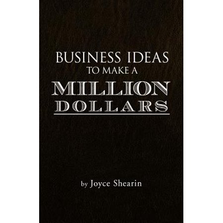Business Ideas to Make a Million Dollars - eBook (Best Way To Make A Million Dollars)