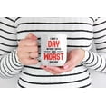 thumbnail image 2 of Went a Day Without Coffee, Worst Day Ever White Ceramic Coffee & Tea Mug (11oz), 2 of 6