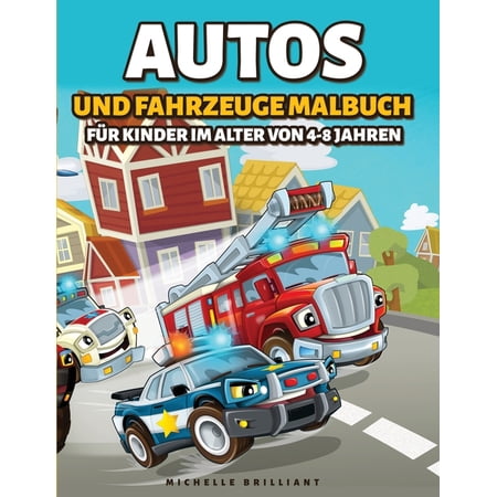 Autos und Fahrzeuge Malbuch f&uuml;r Kinder von 4-8 Jahren: 50 Bilder von Autos Motorr&auml;dern Lastwagen Bulldozern Flugzeugen und Booten die Kinder unterhalten und sie an kreativen und entspannenden Akt (Paperback)