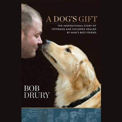 A Dog's Gift: The Inspirational Story of Veterans and Children Healed by Man's Best Friend: Library (Best Dog Breeds For Kids And Cats)