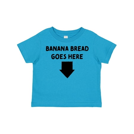

Inktastic Banana Bread Goes Here! Gift Toddler Boy or Toddler Girl T-Shirt