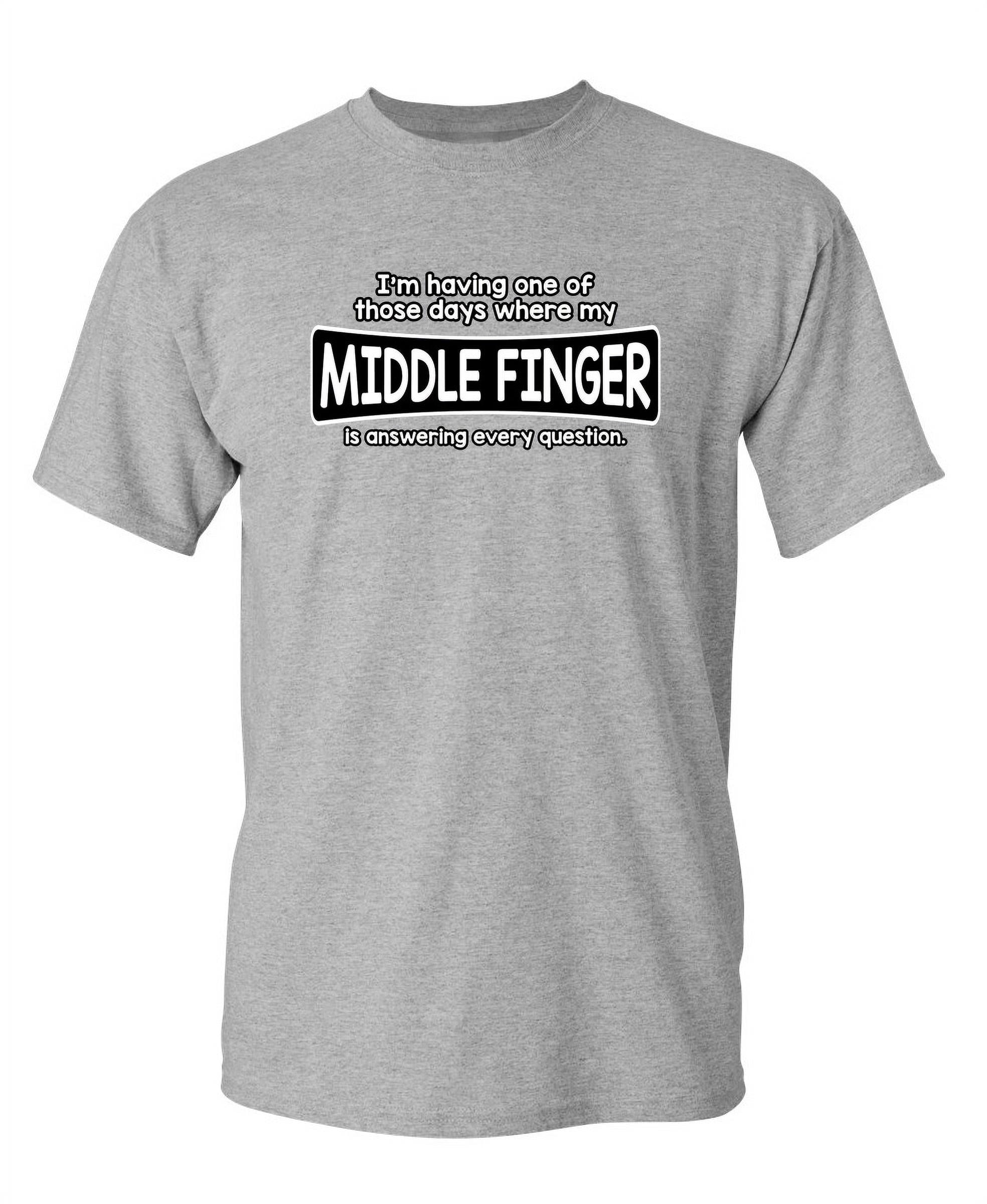 I'm Having One Of Those Days Funniest Saying Rude Graphic Tees