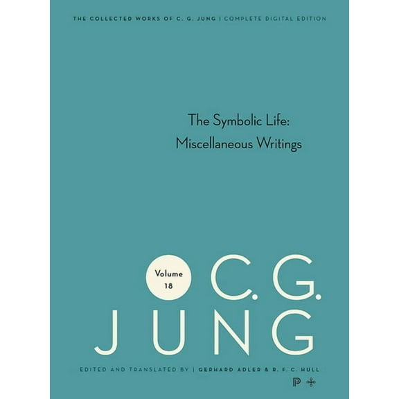 Collected Works of C. G. Jung, Volume 18: The Symbolic Life: Miscellaneous Writings, (Hardcover)