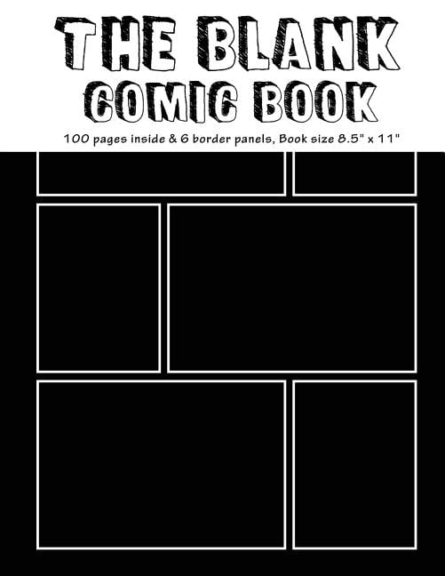 The Blank Comic Book : 100 pages inside & 6 border Staggered panels of ...