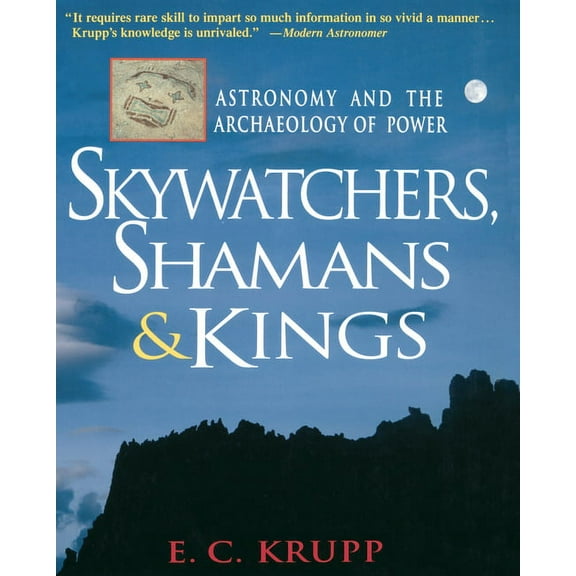 Skywatchers, Shamans & Kings: Astronomy and the Archaeology of Power, (Paperback)