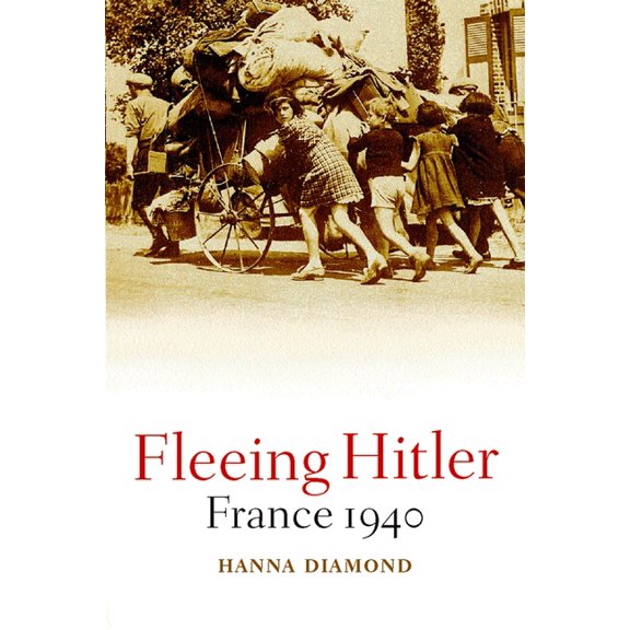 Fleeing Hitler: France 1940, (Hardcover)