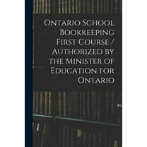 Ontario School Bookkeeping First Course / Authorized by the Minister of Education for Ontario