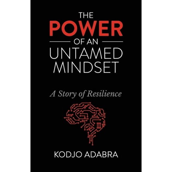 The Power of an Untamed Mindset: A Story of Resilience, (Paperback)