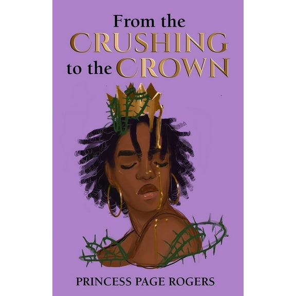 From the Crushing to the Crown, (Paperback)