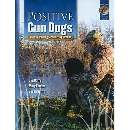 Positive Gun Dogs : Clicker Training for Sports