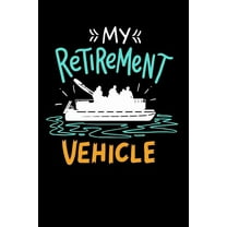 My Retirement Vehicle : 120 Pages I 6x9 I Music Sheet I Funny Boating, Sailing & Vacation Gifts (Paperback)