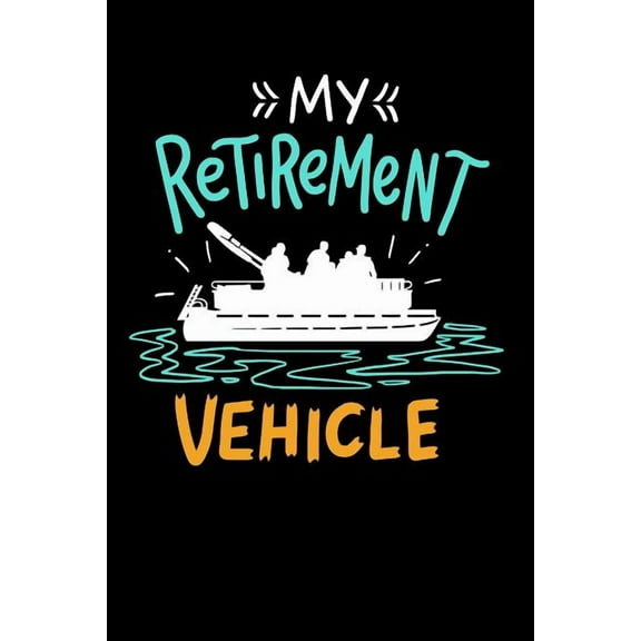 My Retirement Vehicle : 120 Pages I 6x9 I Music Sheet I Funny Boating, Sailing & Vacation Gifts (Paperback)