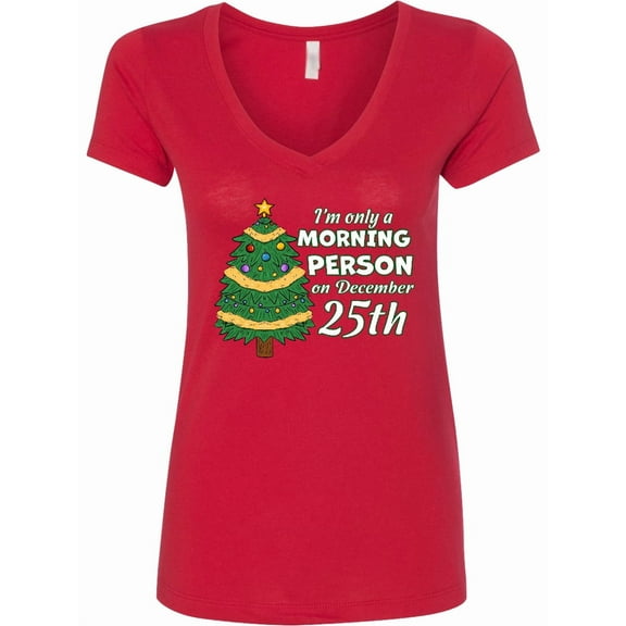 Inktastic I'm Only a Morning Person on December 25th Women's V-Neck T-Shirt