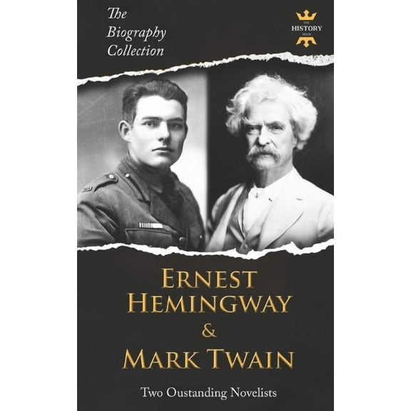 Ernest Hemingway & Mark Twain: Two Outstanding Novelists. The Biography Collection (Paperback)