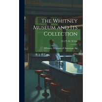The Whitney Museum and Its Collection; [41] p.: ill.; 26 cm., (Hardcover)