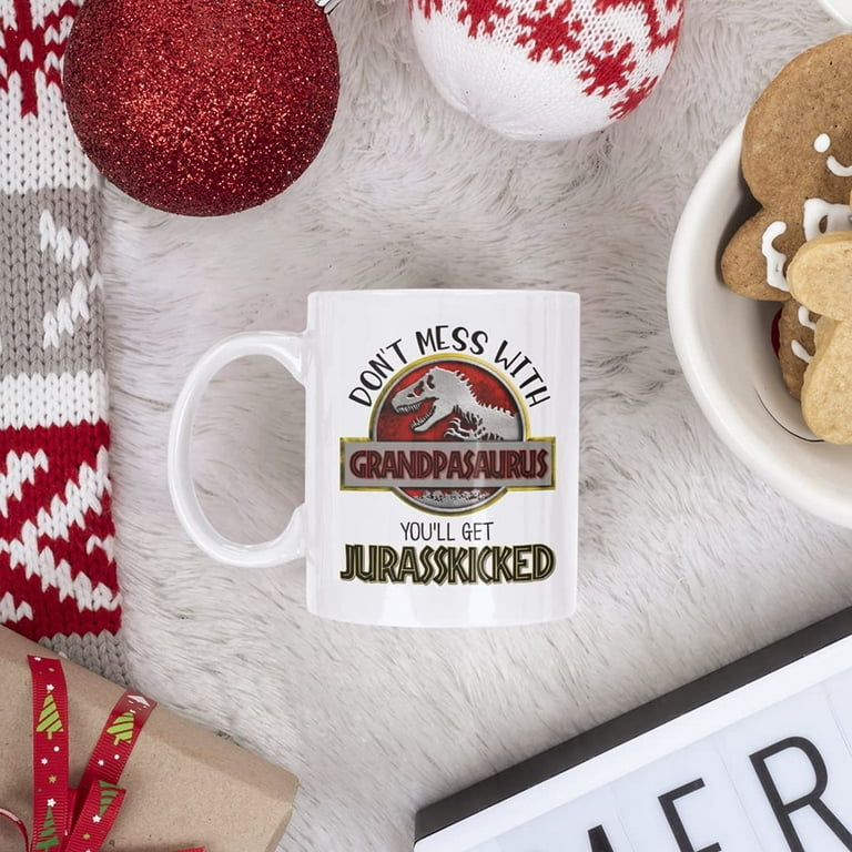 Don't Mess With Dadasaurus, You'll Get Jurasskicked 15oz white Mug