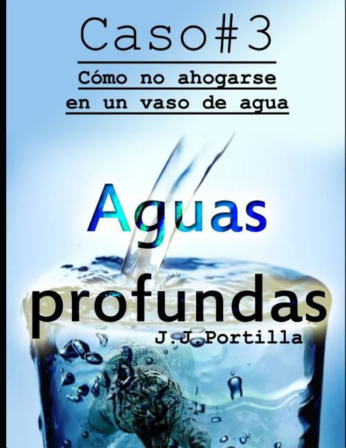 Que Significa Ahogarse En Un Vaso De Agua 11 Casos y un Homicidio: Caso #3 Aguas Profundas : Cómo No Ahogarse En