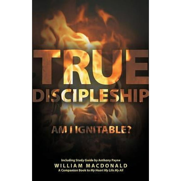 True Discipleship (with Study Guide): Am I Ignitable?