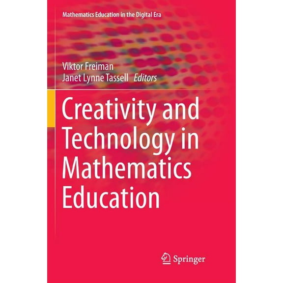 Mathematics Education in the Digital Era Creativity and Technology in Mathematics Education, Book 10, (Paperback)
