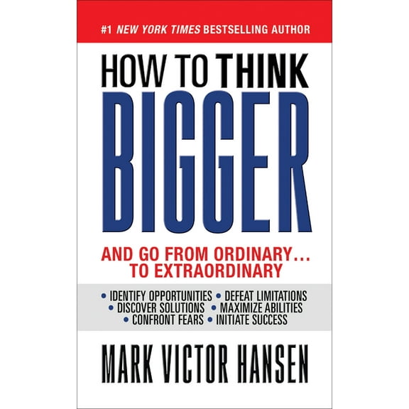 How to Think Bigger: And Go from Ordinary...to Extraordinary, (Paperback)