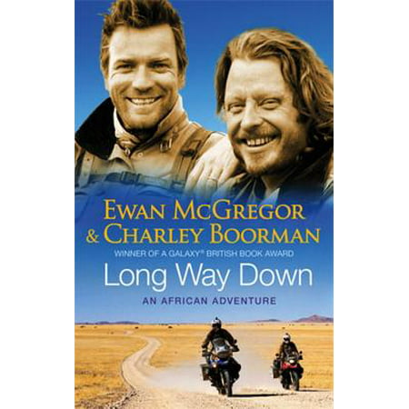 Long Way Down. Ewan McGregor and Charley Boorman with Jeff Gulvin