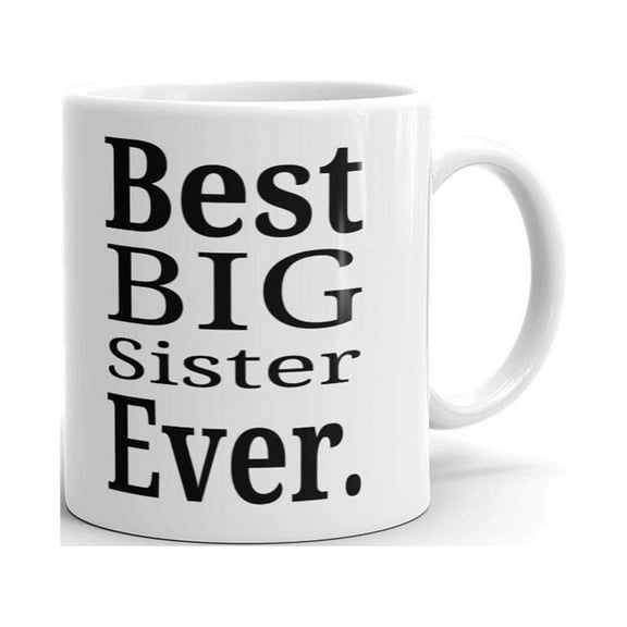 Best Big Sister Ever Birthday Coffee Tea Ceramic Mug Office Work Cup Gift