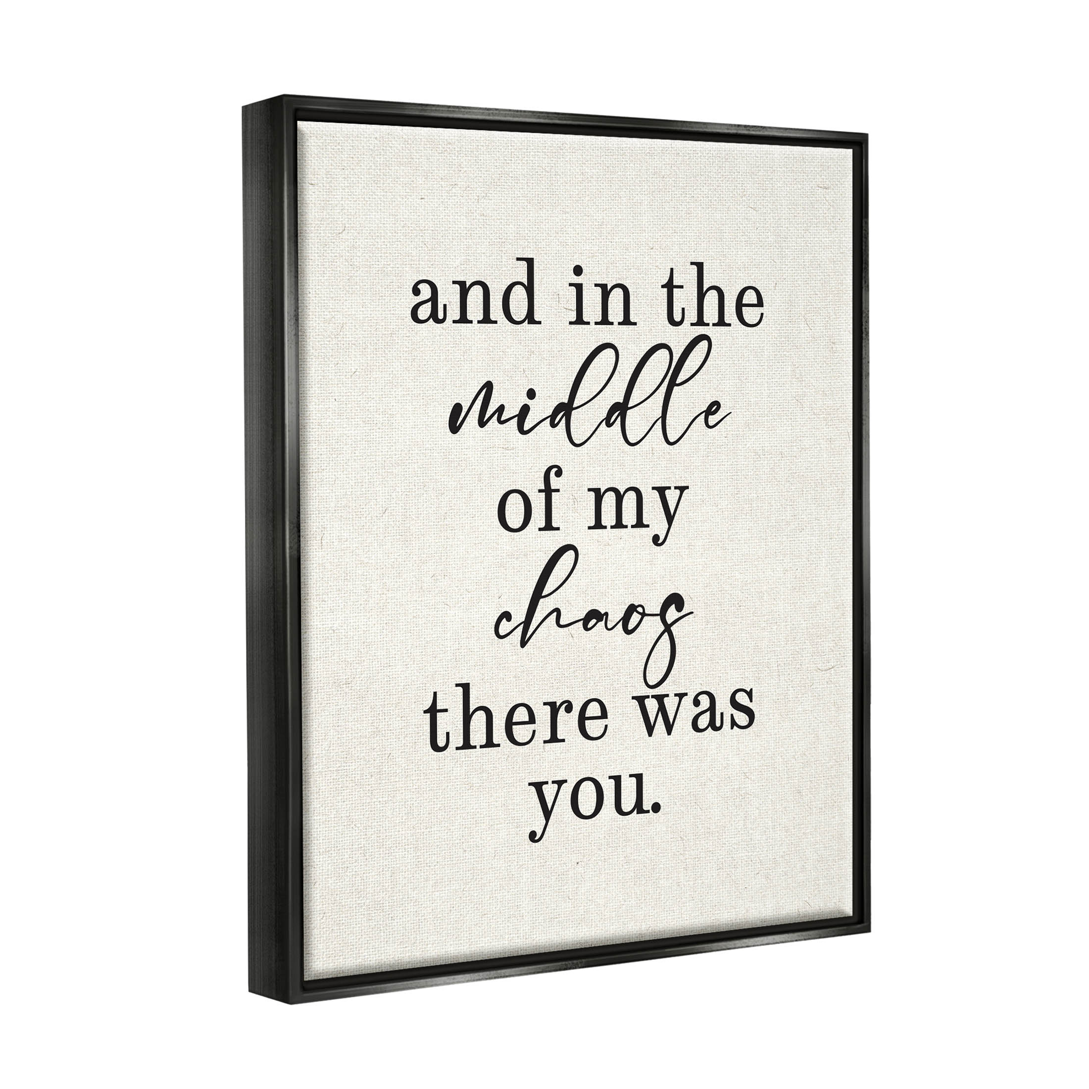 Middle Of My Chaos There Was You Romance Inspirational Graphic Art Jet Black Framed Art Print Wall Art