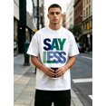 thumbnail image 2 of Casual Style, Mens Clothes, Say Less Graphic Tee Design, Everyday Wear,Ropa De Hombre,Gift For Him, 2 of 8